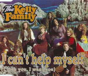 The Kelly Family - I Can't Help Myself (I Love You, I Want You)