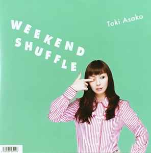 Toki Asako u003d 土岐麻子 – Weekend Shuffle u003d ウィークエンド • シャッフル (2019