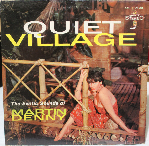 Martin Denny - Quiet Village - The Exotic Sounds Of Martin Denny 