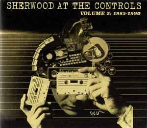 Sherwood At The Controls Volume 2: 1985 - 1990 - Various