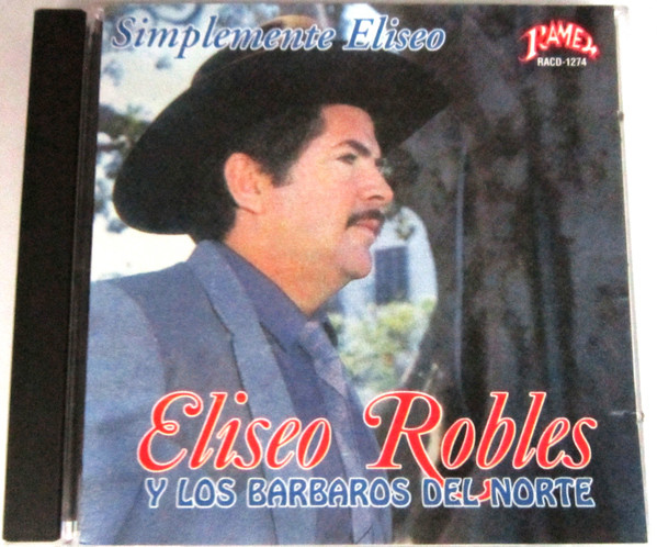 baixar álbum Eliseo Robles Y Los Barbaros Del Norte - Simplemente Eliseo