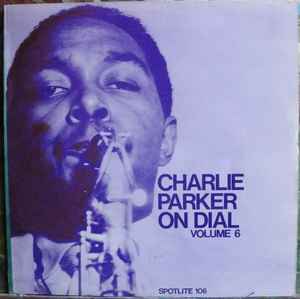 Charlie Parker - Charlie Parker On Dial Volume 6 album cover