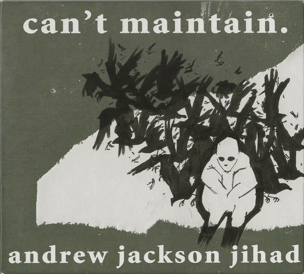 Andrew Jackson Jihad - Can't Maintain. | Releases | Discogs