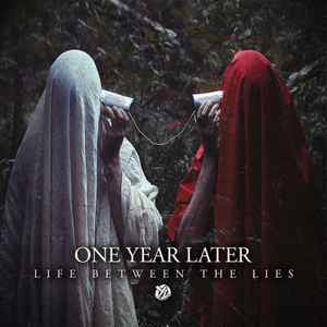 One Year Later - Life Between The Lies album cover