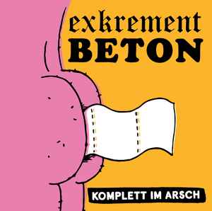 Exkrement Beton - Komplett Im Arsch Album-Cover