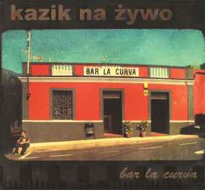 Bar La Curva / Plamy Na Słońcu - Kazik Na Żywo