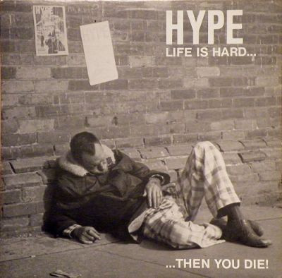 Hype - Life Is Hard... Then You Die! | Releases | Discogs