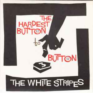 The Hardest Button To Button - The White Stripes