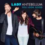 You Look Good / Lady Antebellum