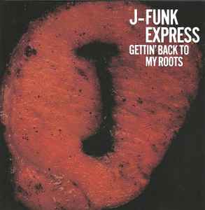 J-Funk Express - Gettin' Back To My Roots album cover