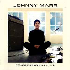 Fever Dreams Pts 1-4 - Johnny Marr