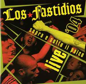 Los Fastidios - Sopra E Sotto Il Palco Live '04