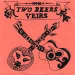 Cover of Two Beers Veirs, 2008, CD