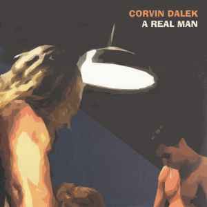 Corvin Dalek - A Real Man Album-Cover