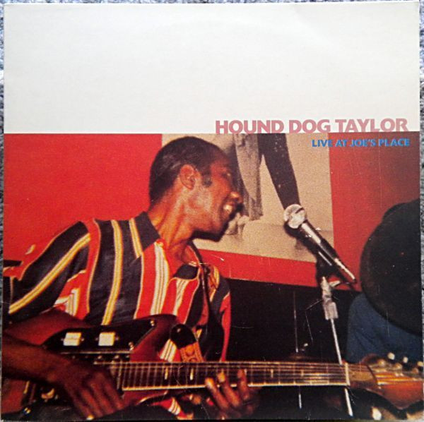 Hound Dog Taylor – Live At Joe's Place (1992, Vinyl) - Discogs