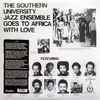 The Southern University Jazz Ensemble - Goes To Africa With Love