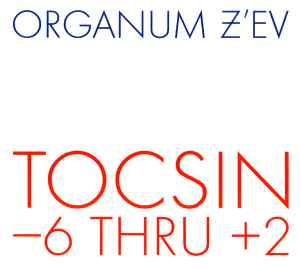 Organum - Tocsin -6 Thru +2