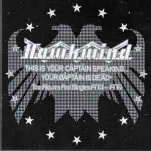 Hawkwind - This Is Your Captain Speaking ... Your Captain Is Dead (The Albums And Singles 1970 - 1974)