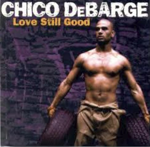 descargar álbum Chico DeBarge - Love Still Good