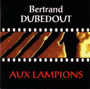 Bertrand Dubedout - Aux Lampions