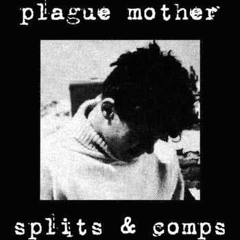last ned album Plague Mother - Splits Comps