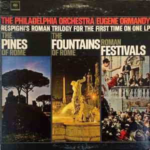 Ottorino Respighi - The Pines Of Rome / The Fountains Of Rome / Roman Festivals (Respighi's Roman Trilogy For The First Time On One LP)  album cover