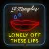 17 Memphis - Lonely Off These Lips