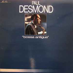 Bossa antigua : the night has a thousand eyes / Paul Desmond, saxo a | Desmond, Paul (1924-1977) - saxophoniste. Saxo a