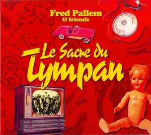 Pochette de l'album Fred Pallem & Friends - Le Sacre Du Tympan
