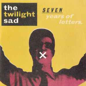 The Twilight Sad – Seven Years Of Letters (2009