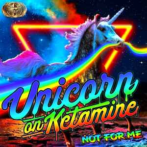 Unicorn On Ketamine - Not For Me Album-Cover