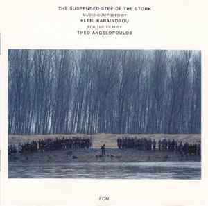 Eleni Karaindrou - The Suspended Step Of The Stork