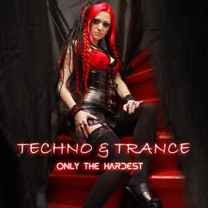 Various - Techno & Trance: Only The Hardest album cover