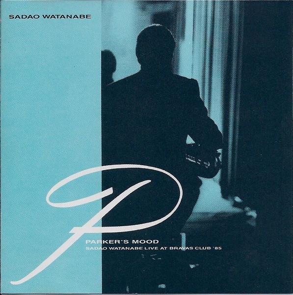 Sadao Watanabe – Parker's Mood - Sadao Watanabe Live At