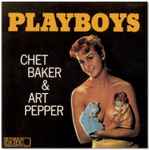 Chet Baker & Art Pepper - Playboys | Releases | Discogs