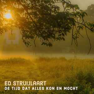 Ed Struijlaart - De Tijd Dat Alles Kon En Mocht album cover