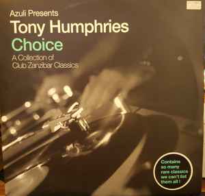 Azuli Presents Tony Humphries - Choice - A Collection Of Club Zanzibar Classics - Tony Humphries