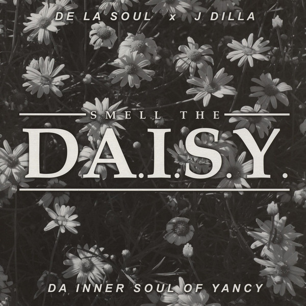 De La Soul x J Dilla – Smell The Da.I.S.Y. (Da Inner Soul Of Yancey