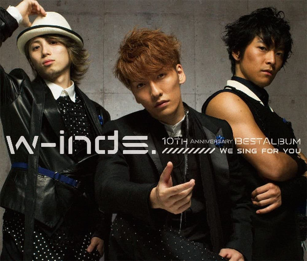 W-inds. – W-inds.10th Anniversary Best Album-We Sing For You 