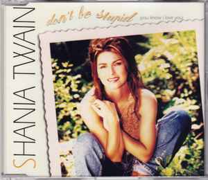 Shania Twain - Don't Be Stupid (You Know I Love You) album cover