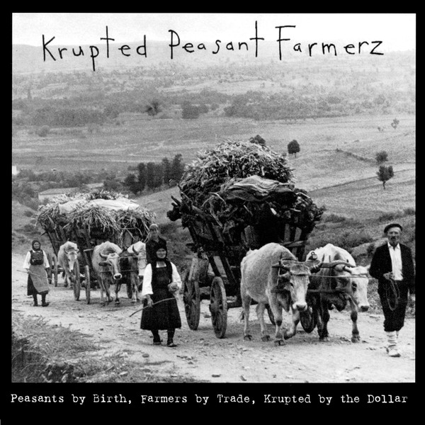 ladda ner album Krupted Peasant Farmerz - Peasants By Birth Farmers By Trade Krupted By The Dollar