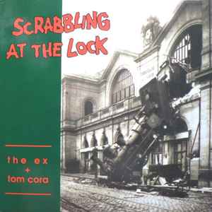 The Ex + Tom Cora - Scrabbling At The Lock