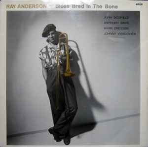 Ray Anderson - Blues Bred In The Bone album cover