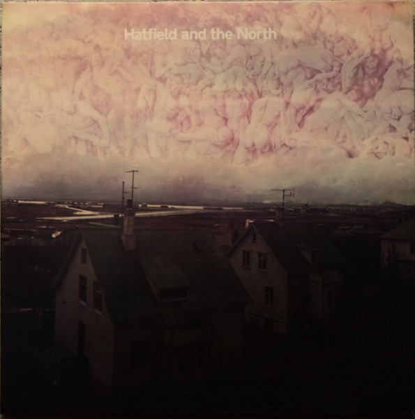 Hatfield And The North - Hatfield And The North | Releases | Discogs