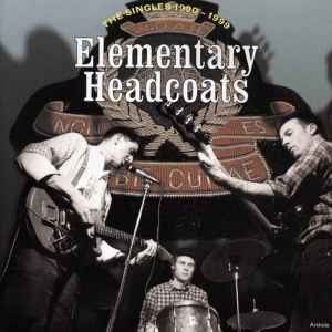 Elementary Headcoats: Thee Singles 1990-1999 - Thee Headcoats
