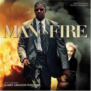Man On Fire (Original Motion Picture Soundtrack) - Harry Gregson-Williams