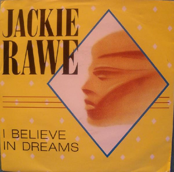 Jackie Rawe – I Believe In Dreams (1985, Vinyl) - Discogs