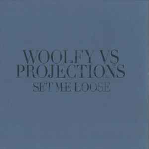 Woolfy vs Projections - Set Me Loose album cover