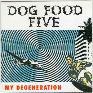 Dog Food Five - My Degeneration album cover