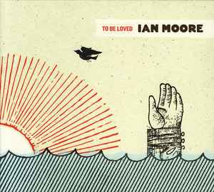 Ian Moore - To Be Loved album cover